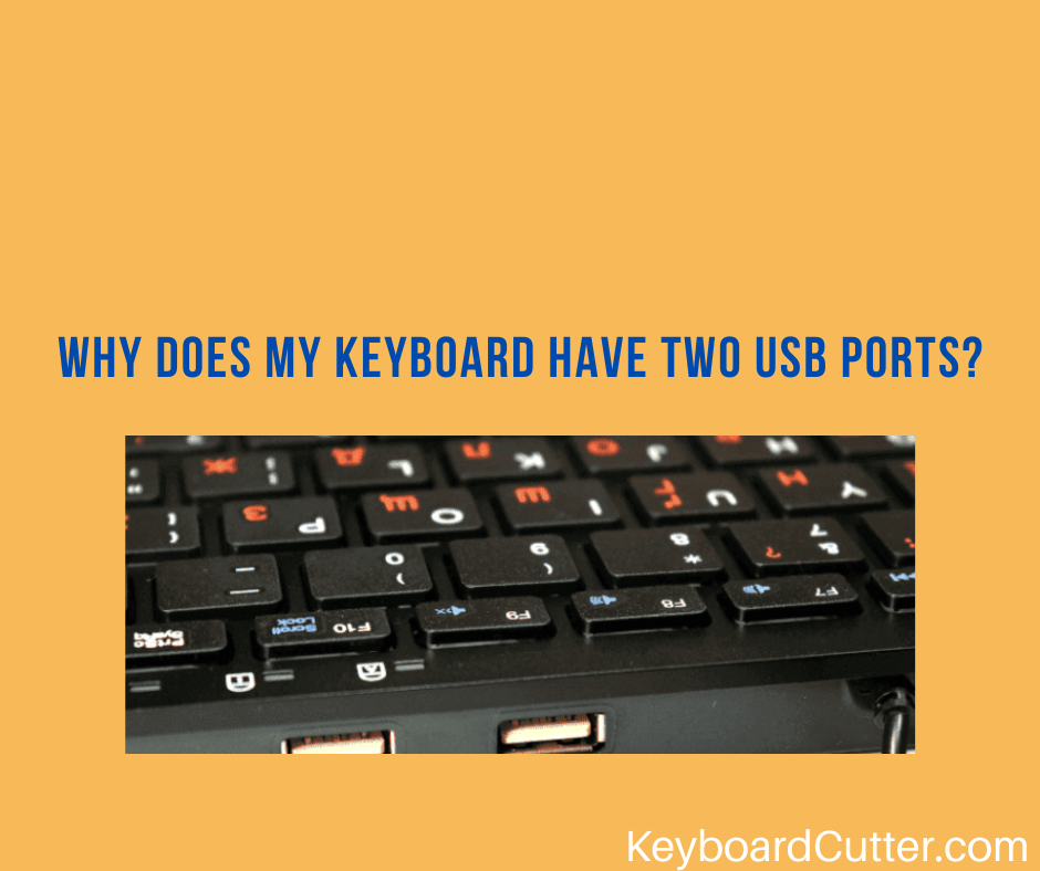 Why Does My Keyboard Have Two USB Ports? (10 Main Benefits Revealed