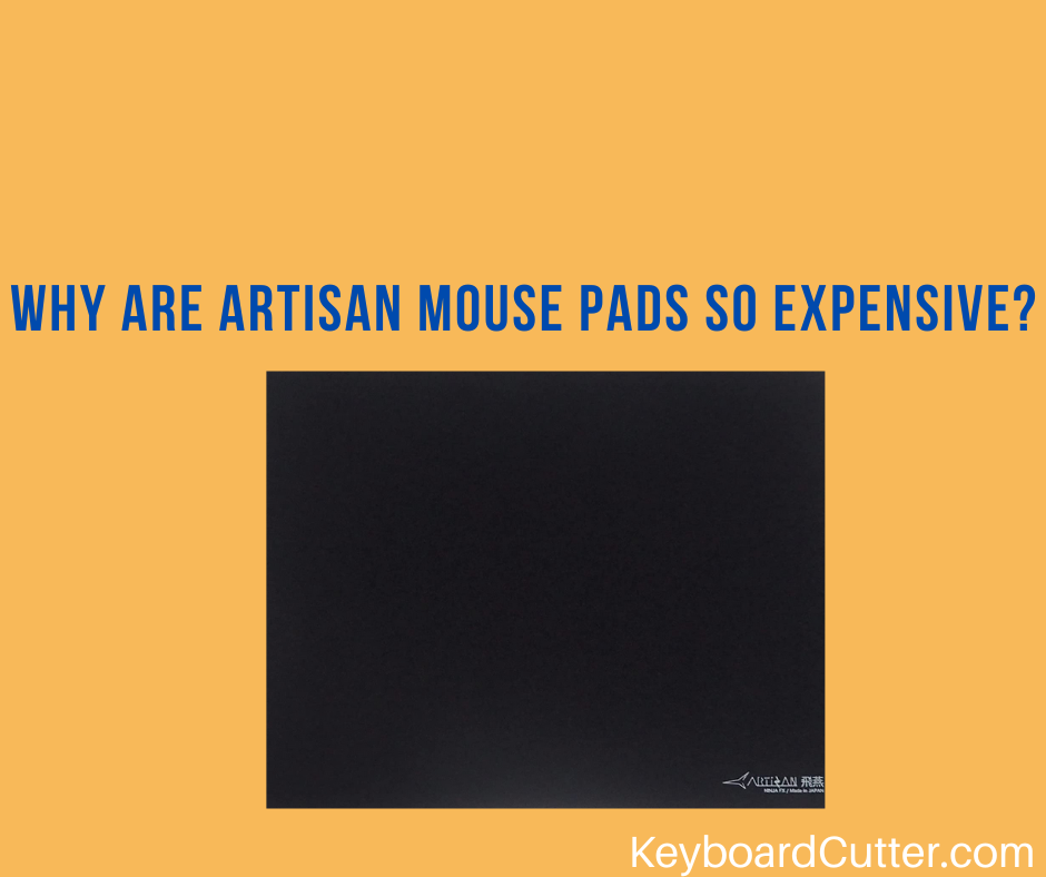 why-are-artisan-mouse-pads-so-expensive-7-reasons-why-keyboard-cutter