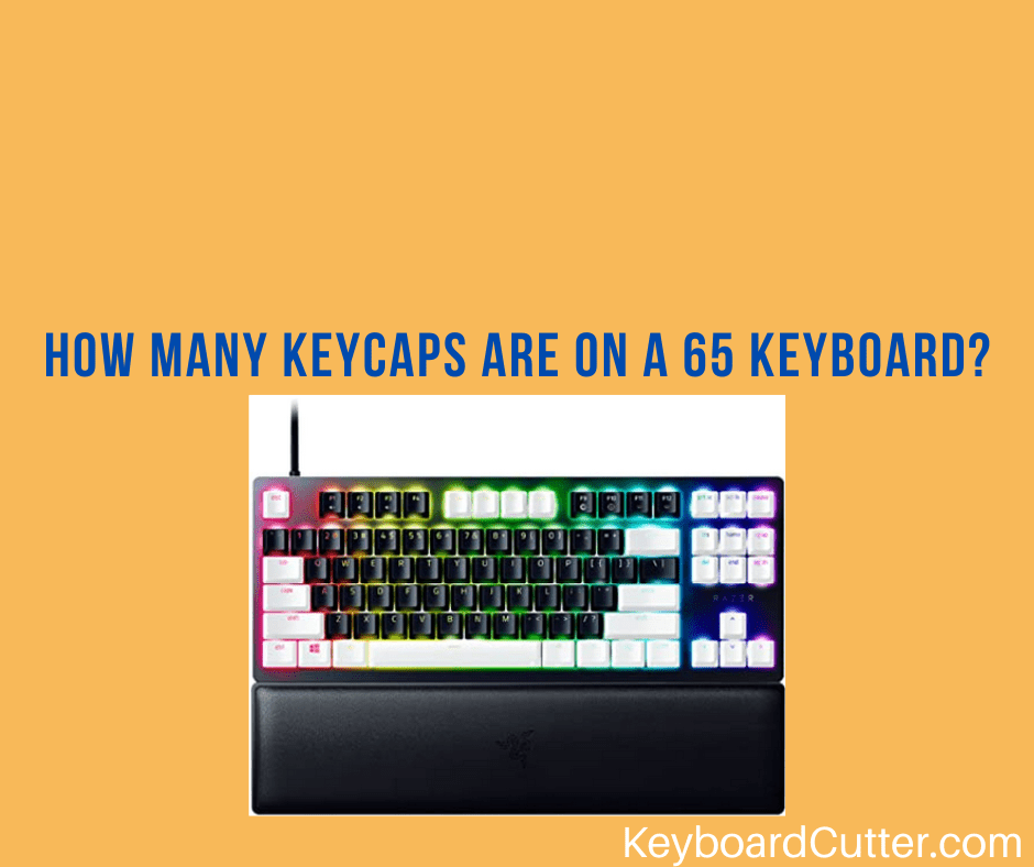 How Many Keycaps Are On A 65 Keyboard? Keyboard Cutter
