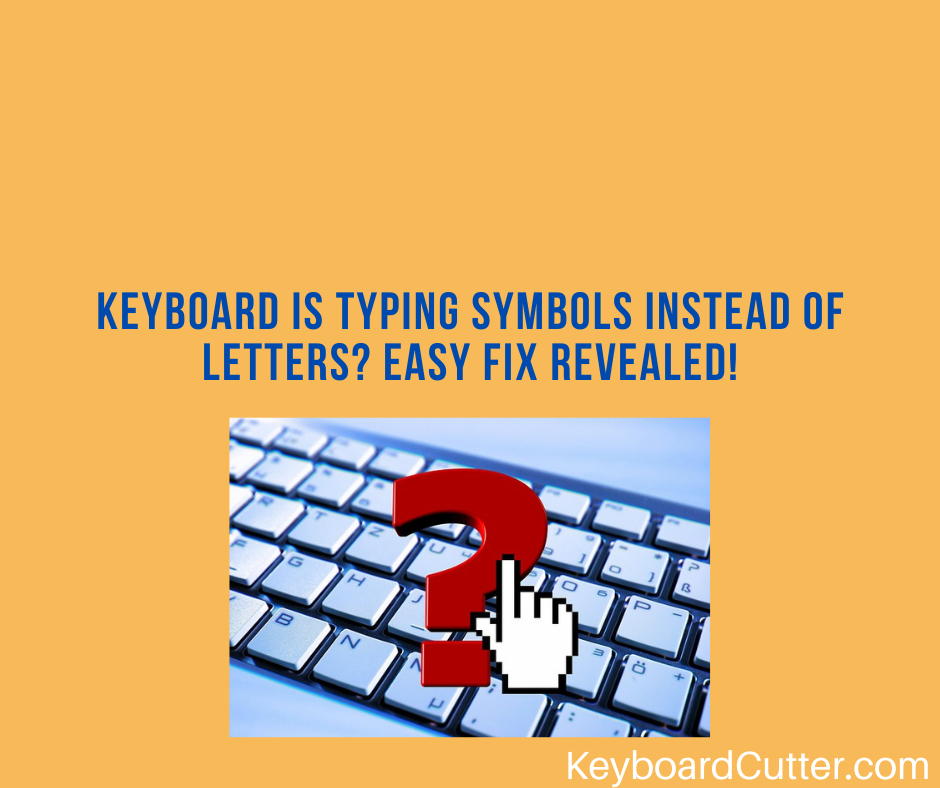 Keyboard Is Typing Symbols Instead Of Letters? (Easy Fix Revealed