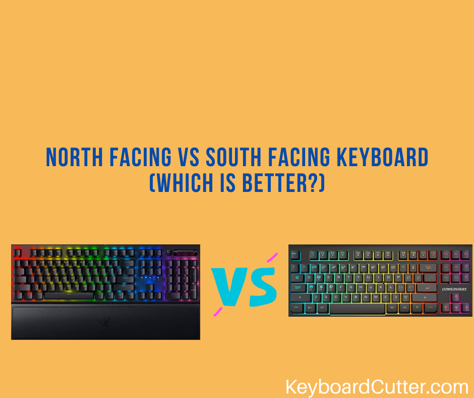 North Facing Vs South Facing Keyboard (Which Is Better?) Keyboard Cutter