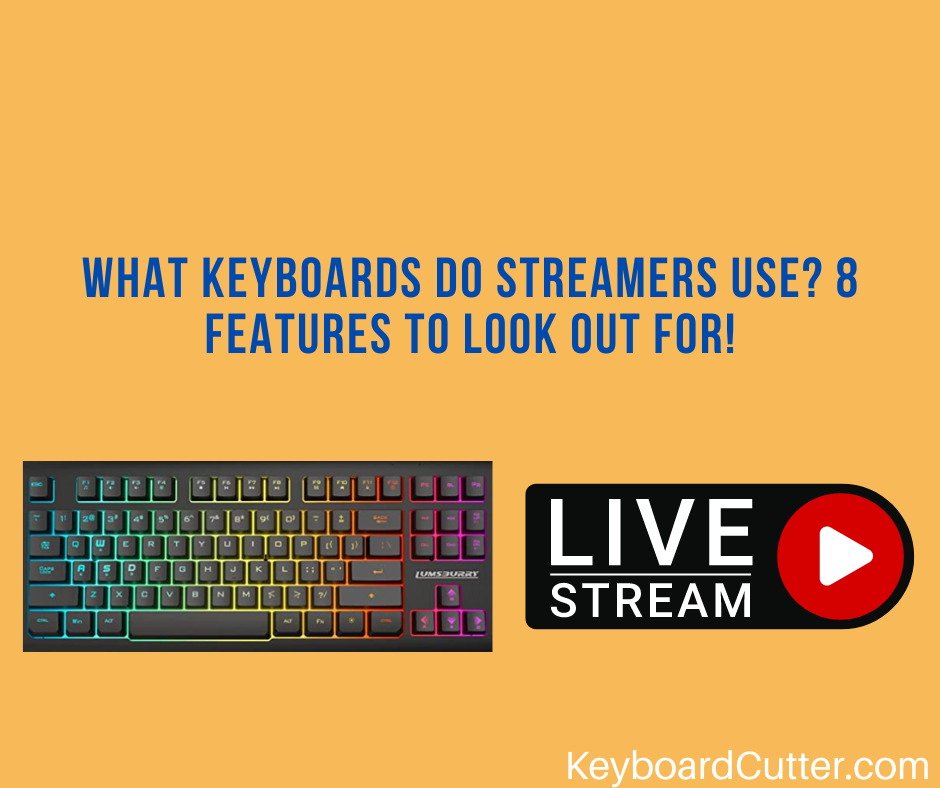 What Keyboards Do Streamers Use 8 Features To Look For Keyboard what-keyboards-do-streamers-use-8-features-to-look-for-keyboard