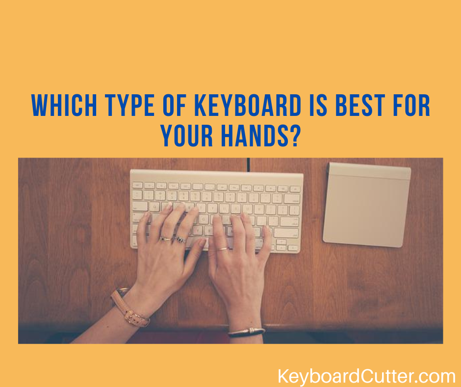 Which Type Of Keyboard Is Best For Your Hands? (14 Best Types Revealed ...