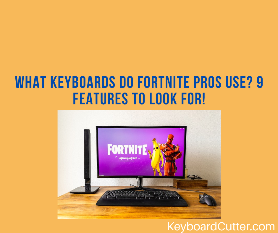 What Keyboards Do Fortnite Pros Use? (9 Features To Look For